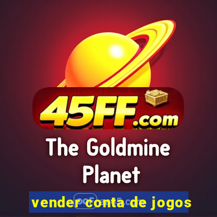 vender conta de jogos